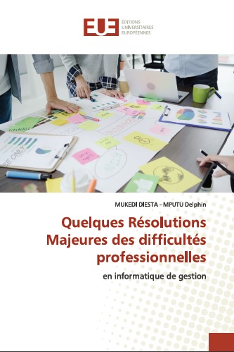 Quelques Résolutions Majeures des Difficultés Professionnelles en Informatique de Gestion